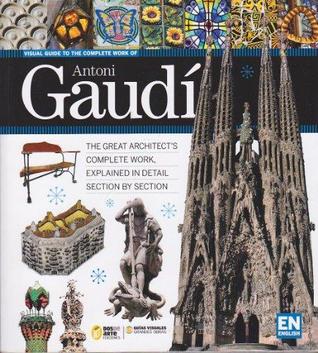 Visual Guide to the Complete Work of Antoni Gaudi (Paperback)