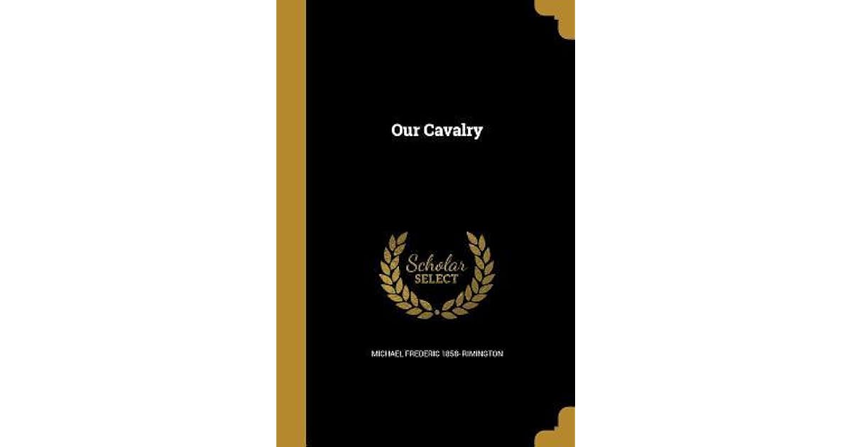 Our Cavalry by Michael Frederic 1858- Rimington