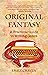 The Original Fantasy - A Pr...