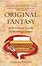 The Original Fantasy - A Practical Guide to Writing Genre