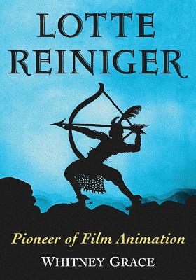 Lotte Reiniger: Pioneer of Film Animation (Paperback)