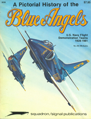 A Pictorial History of the Blue Angels: U.S. Navy Flight Demonstration Teams, 1928-1981 (Aircraft Specials Series, No. 6030)