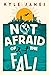 Not Afraid of the Fall