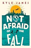 Not Afraid of the Fall by Kyle James