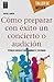 Cómo preparar con éxito un concierto o audición by Rafael García