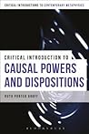 A Critical Introduction to Causal Powers and Dispositions (Bloomsbury Critical Introductions to Contemporary Metaphysics)