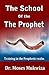 The School Of The Prophet: Training In The Prophetic Realm