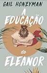 A Educação de Eleanor by Gail Honeyman