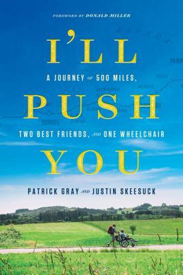 I'll Push You: A Journey of 500 Miles, Two Best Friends, and One Wheelchair