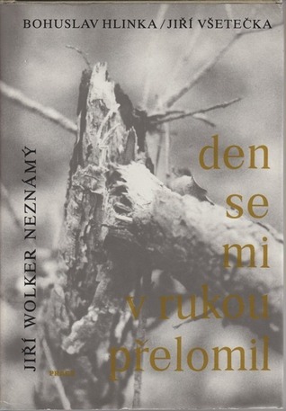 Den se mi v rukou přelomil: Jiří Wolker Neznámý
