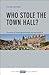 Who Stole the Town Hall?: The End of Local Government as We Know It (Short Guides)