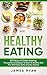 Healthy Eating: 30 Days of Clean Eating: The Perfect Cookbook To Start A Healthy Diet And Still enjoy Some Sneaky Sweets