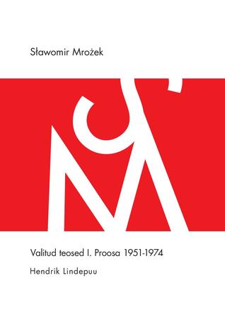 Valitud teosed I. Proosa 1951-1974 (Paperback)