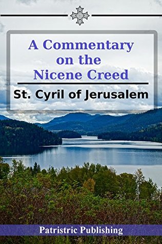St. Cyril's Commentary on the Nicene Creed (Kindle Edition)
