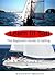 Learn to Sail: The Beginners Guide to Sailing