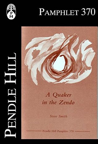 A Quaker in the Zendo (Pendle Hill Pamphlet Book 370)