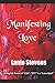 MANIFESTING LOVE: Using the Power of "LOA", "EFT" & a "Love Spell" (FOR WOMEN ONLY)