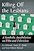 Killing Off the Lesbians: A Symbolic Annihilation on Film and Television