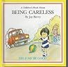 Being Careless (Help Me Be Good) Being Careless (Help Me Be Good)