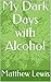 My Dark Days with Alcohol