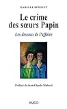 Le crime des sœurs Papin: les dessous de l'affaire