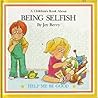 Being Selfish (Help Me Be Good) Being Selfish (Help Me Be Good)