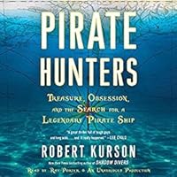Pirate Hunters: Treasure, Obsession, and the Search for a Legendary Pirate Ship