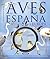 Aves de España y Europa (atlas ilustrado) by Susaeta Ediciones