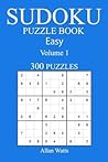 300 Easy Sudoku Puzzle Book: Volume 1