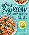 The Super Easy Vegan Slow Cooker Cookbook by Toni Okamoto