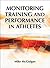 Monitoring Training and Performance in Athletes by Mike McGuigan