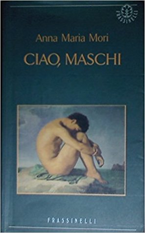 Ciao, maschi (Italian Edition)