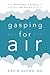 Gasping for Air: How Breath...