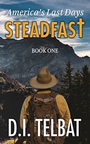 Steadfast 1: America's Last Days (The Steadfast Series 1)