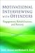 Motivational Interviewing with Offenders: Engagement, Rehabilitation, and Reentry (Applications of Motivational Interviewing Series)