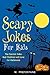 Scary Jokes For Kids: The Scariest Jokes That Kids Will Love For Halloween