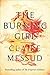 The Burning Girl by Claire Messud The Burning Girl by Claire Messud