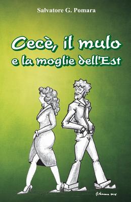 Cecè, il mulo e la moglie dell'Est (Italian Edition)