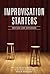 Improvisation Starters Revised and Expanded Edition: More Than 1,000 Improvisation Scenarios for the Theater and Classroom
