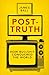 Post-Truth: How Bullshit Conquered the World