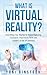 What is Virtual Reality?: E...