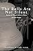 The Bells Are Not Silent by Joann Pittman