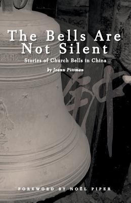 The Bells Are Not Silent: Stories of Church Bells in China (Paperback)