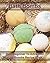Bath Bombs: Best Beginner To Advanced Bath Bombs Recipe Book