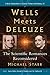 Wells Meets Deleuze: The Sc...