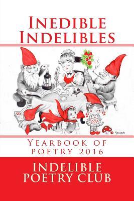 Inedible Indelibles B/W: Yearbook of Poetry 2016