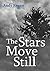 The Stars Move Still