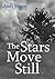 The Stars Move Still