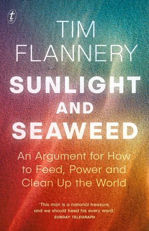 Sunlight and Seaweed: An Argument for How to Feed, Power and Clean Up the World (Paperback)