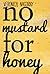 No Mustard for Honey